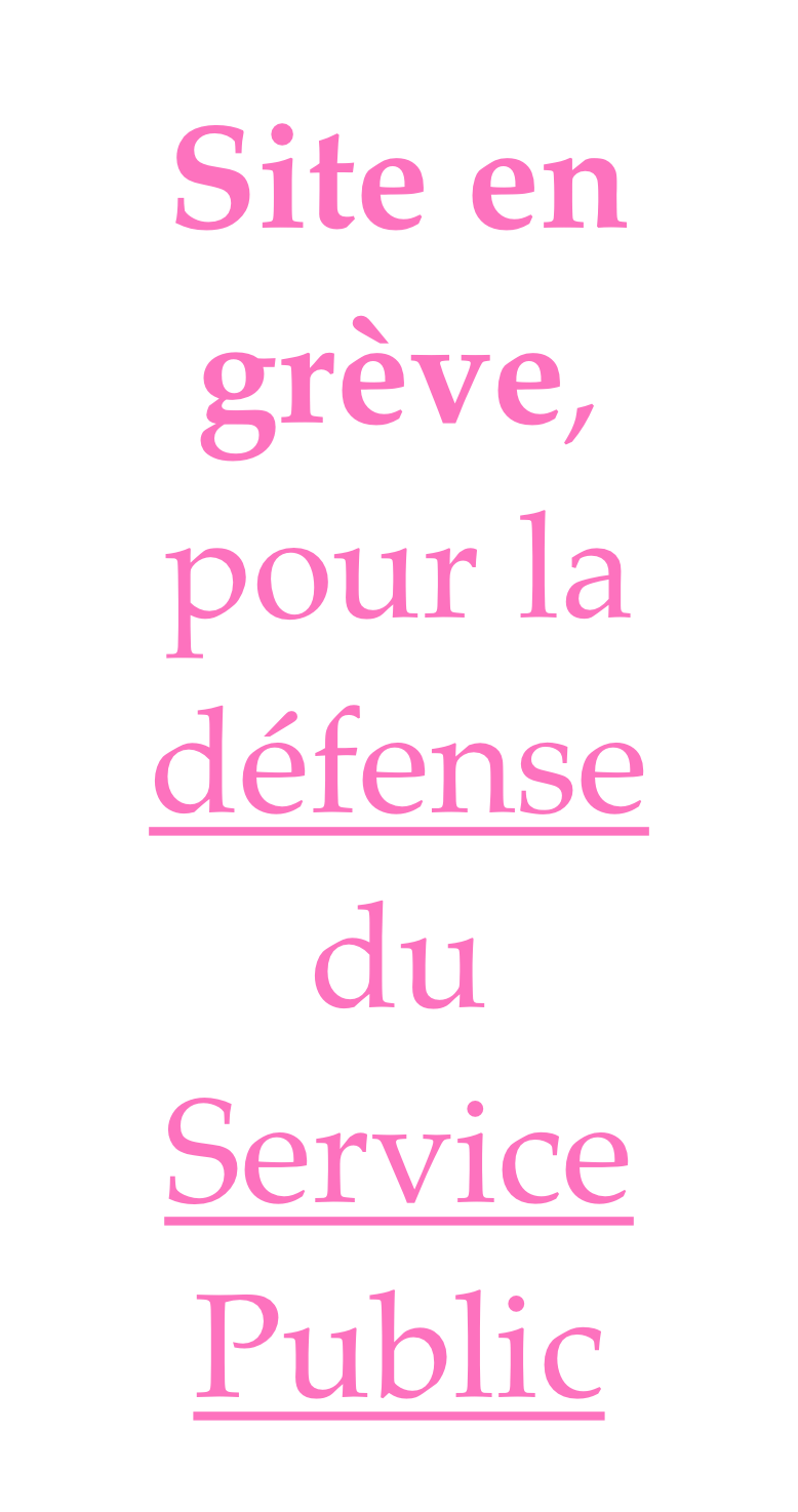 Site en grève,
pour la défense du Service Public